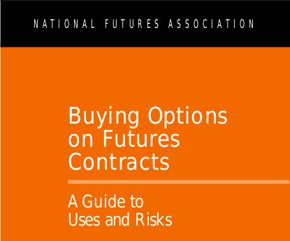 National Futures Association: Buying Options on Futures Contracts